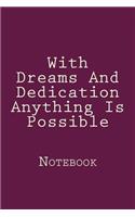 With Dreams And Dedication Anything Is Possible