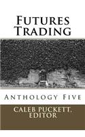 Futures Trading: Anthology Five
