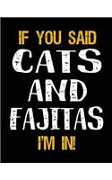 If You Said Cats and Fajitas I'm in