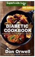 Diabetic Cookbook: Over 330 Diabetes Type-2 Quick & Easy Gluten Free Low Cholesterol Whole Foods Diabetic Recipes full of Antioxidants & Phytochemicals(12 Food for Diabetics Natural Weight Loss Transformation)