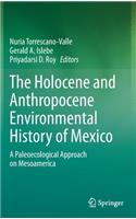 Holocene and Anthropocene Environmental History of Mexico