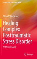 Healing Complex Posttraumatic Stress Disorder