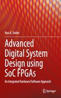 Advanced Digital System Design using SoC FPGAs: An Integrated Hardware/Software Approach