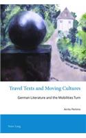 Travel Texts and Moving Cultures: German Literature and the Mobilities Turn