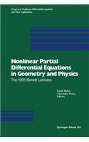 Nonlinear Partial Differential Equations in Geometry and Physics: The 1995 Barrett Lectures