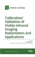 Calibration/Validation of Visible Infrared Imaging Radiometers and Applications