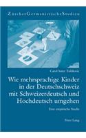 Wie mehrsprachige Kinder in der Deutschschweiz mit Schweizerdeutsch und Hochdeutsch umgehen