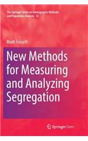 New Methods for Measuring and Analyzing Segregation