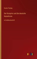 Der Kronprinz und die deutsche Kaiserkrone