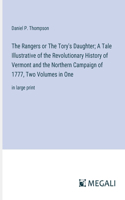 Rangers or The Tory's Daughter; A Tale Illustrative of the Revolutionary History of Vermont and the Northern Campaign of 1777, Two Volumes in One