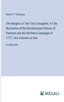 The Rangers or The Tory's Daughter; A Tale Illustrative of the Revolutionary History of Vermont and the Northern Campaign of 1777, Two Volumes in One