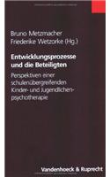 Entwicklungsprozesse Und Die Beteiligten: Perspektiven Einer Schulenubergreifenden Kinder- Und Jugendlichenpsychotherapie