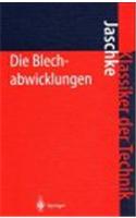 Die Blechabwicklungen: Eine Sammlung Praktischer Verfahren Und Ausgewahlter Beispiele