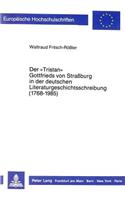 Der «Tristan» Gottfrieds Von Straßburg in Der Deutschen Literaturgeschichtsschreibung (1768-1985)