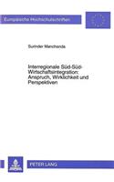 Interregionale Sued-Sued-Wirtschaftsintegration:- Anspruch, Wirklichkeit und Perspektiven