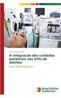 A integração dos cuidados paliativos nas UTIs de adultos: (Portuguese)