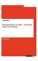 Rechtspluralismus in Afrika - Entstehung, Folgen und Probleme: (German)