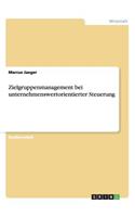 Zielgruppenmanagement bei unternehmenswertorientierter Steuerung: (German)