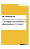 Estrategia para vincular la universalización en las unidades productoras a través de la asignatura Riego y Drenaje de la carrera Ingeniería Agropecuaria en Amancio