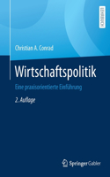 Wirtschaftspolitik: Eine Praxisorientierte Einführung