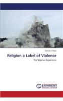 Religion a Label of Violence