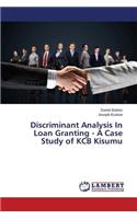 Discriminant Analysis In Loan Granting - A Case Study of KCB Kisumu