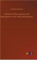 Narrative of the Captivity and Restoration of Mrs. Mary Rowlandson