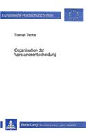 Organisation Der Vorstandsentscheidung: Eine Empirische Analyse(464 Europaeische Hochschulschriften / European University Studie)