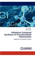 Palladium Catalyzed Synthesis of Functionalized Heterocycles