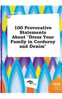 100 Provocative Statements about Dress Your Family in Corduroy and Denim