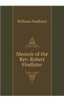 Memoir of the Rev. Robert Findlater: (English)