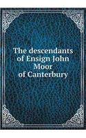 The descendants of Ensign John Moor of Canterbury