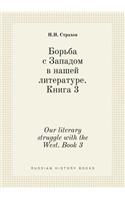 Our literary struggle with the West. Book 3
