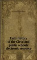 Early history of the Cleveland public schools electronic resource