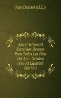 Ano Cristiano O Exercicios Devotos Para Todos Los Dias Del Ano: Octubre (616 P.) (Spanish Edition)