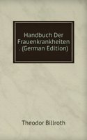 Handbuch Der Frauenkrankheiten . (German Edition)