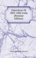 ZAKAVKAZE OT 1803-1806 GODA RUSSIAN EDI