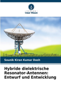 Hybride dielektrische Resonator-Antennen