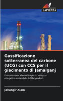 Gassificazione sotterranea del carbone (UCG) con CCS per il giacimento di Jamalganj