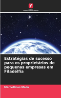 Estratégias de sucesso para os proprietários de pequenas empresas em Filadélfia