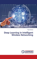Deep Learning in Intelligent Wireless Networking