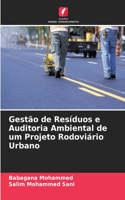 Gestão de Resíduos e Auditoria Ambiental de um Projeto Rodoviário Urbano