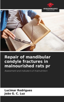 Repair of mandibular condyle fractures in malnourished rats pr