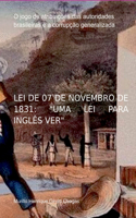 Lei De 07 De Novembro De 1831: uma Lei Para Inglês Ver