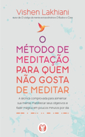 O método de meditação para quem não gosta de meditar