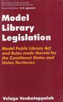 Model Library Legislation Model Public Library Act and Rules made therein for the constituent State