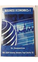 Business Economics 1, for BBA, GGSIP University, Semester 1, Paper Code 103 (First edition : August 2016)