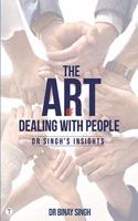 THE ART OF DEALING WITH PEOPLE - DR. SINGHâ€™S INSIGHTS