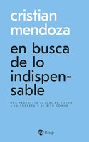 En busca de lo indispensable: Una propuesta actual en torno a la pobreza y al bien comun