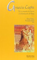 graecia capta: de la conquista de grecia a la helenizacion de roma